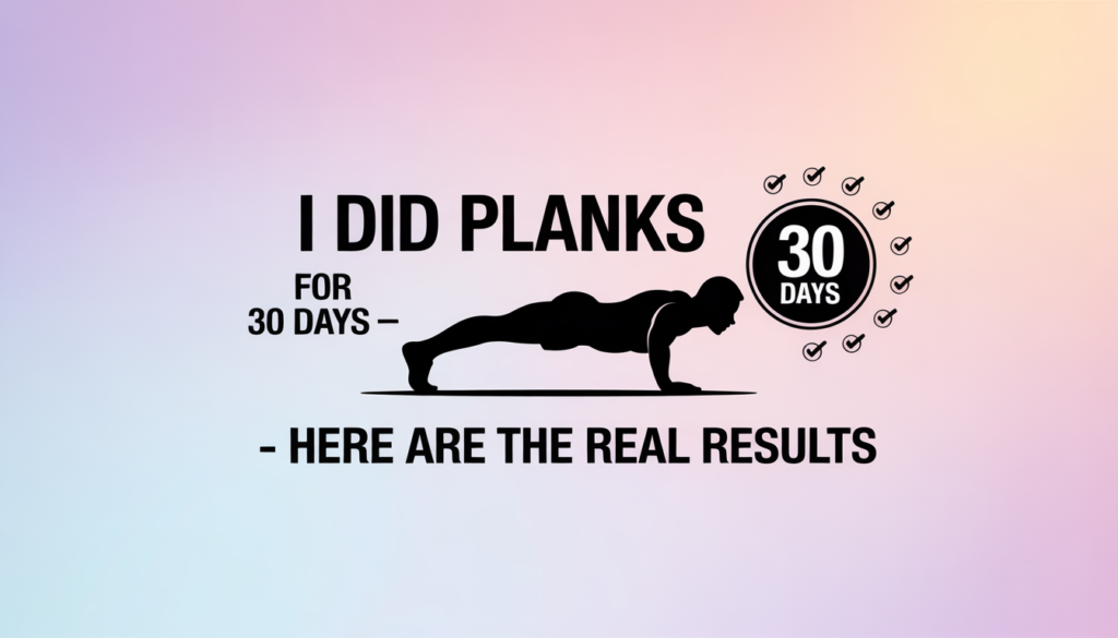 I Did Planks For 30 Days | Here Are The Real Results